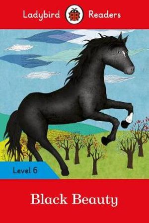 Black Beauty : Ladybird Readers : Level 6 - Ladybird Ladybird