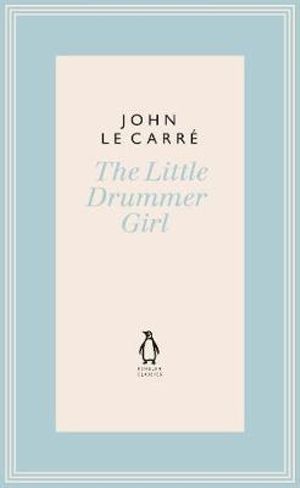 The Little Drummer Girl  : The Penguin John le Carre Hardback Collection - John le Carré