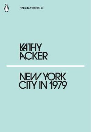 New York City in 1979 : Penguin Modern - Kathy Acker