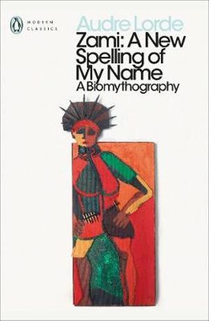 Zami : A New Spelling of My Name : A Biomythography - Audre Lorde