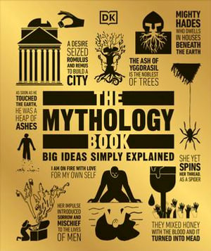 The Mythology Book : Big Ideas Simply Explained - DK