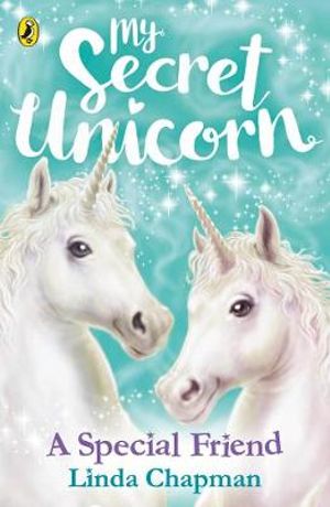 My Secret Unicorn : A Special Friend - Linda Chapman