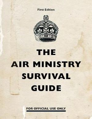 The Air Ministry Survival Guide : Air Ministry Survival Guide - None