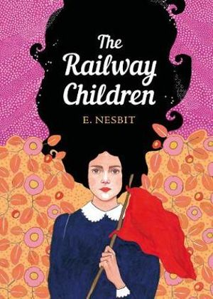 The Railway Children : The Sisterhood - E. Nesbit