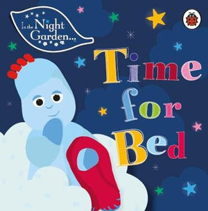 In the Night Garden : Time for Bed - In the Night Garden