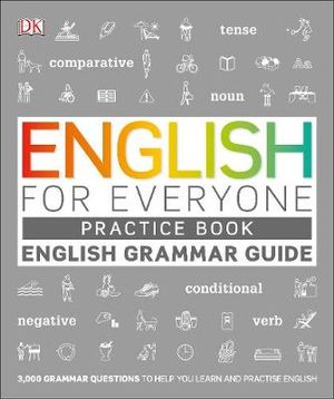 English for Everyone Grammar Guide Practice Book : English language grammar exercises - DK