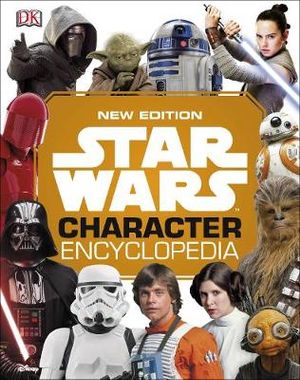 Star Wars Character Encyclopedia New Edition : New Edition - DK