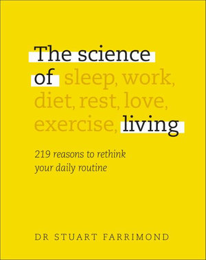 The Science of Living : 219 reasons to rethink your daily routine - Dr. Stuart Farrimond