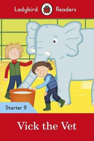 Ladybird Readers Starter Level 9 - Vick the Vet (ELT Graded Reader) : Ladybird Readers - Ladybird