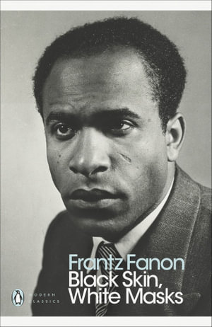 Black Skin, White Masks : Penguin Modern Classics - Frantz Fanon