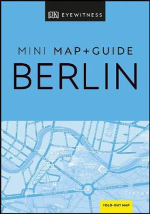 DK Eyewitness Berlin Mini Map and Guide : Eyewitness Travel Guide - DK Travel