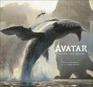 The Art of Avatar : The Way of Water - Tara Bennett