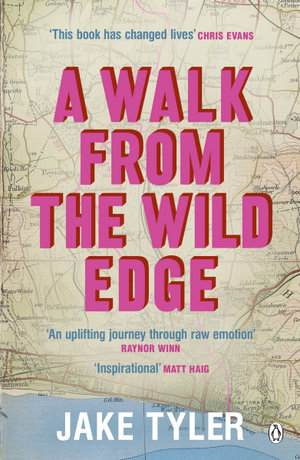 A Walk from the Wild Edge : 'This Book Has Changed Lives' Chris Evans - Jake Tyler