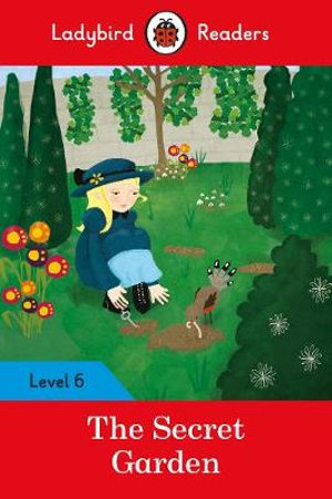 Ladybird Readers Level 6 - The Secret Garden (ELT Graded Reader) : Level 6 - Ladybird Ladybird