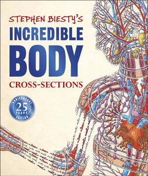 Stephen Biesty's Incredible Body Cross-Sections - Richard Platt