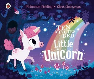 Ten Minutes to Bed : Little Unicorn - Rhiannon Fielding