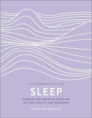 Sleep : Harness the Power of Sleep for Optimal Health and Wellbeing - DK