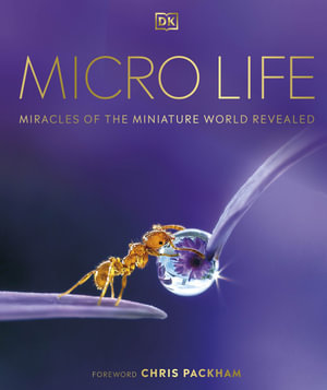 Micro Life : Miracles of the Miniature World Revealed - DK