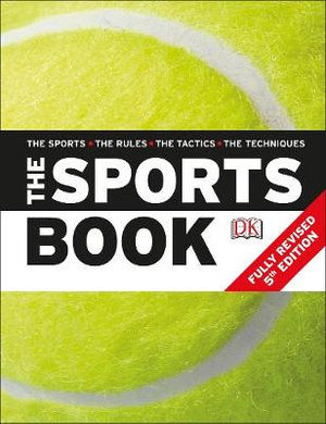 The Sports Book : The Sports*The Rules*The Tactics*The Techniques - DK