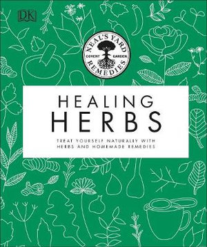 Neal's Yard Remedies Healing Herbs : Treat Yourself Naturally with Homemade Herbal Remedies - Neal's Yard Remedies