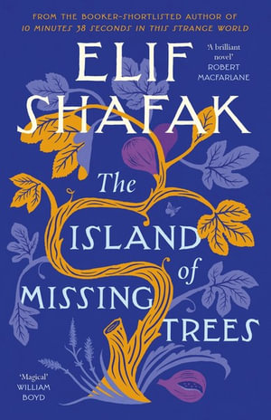 The Island of Missing Trees : A Reese Witherspoon Book Club Pick - Elif Shafak