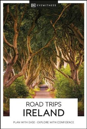 Road Trips Ireland : DK Eyewitness Travel Guide - DK Eyewitness Travel Guide