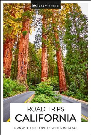 Road Trips California : DK Eyewitness Travel Guide - DK Eyewitness Travel Guide