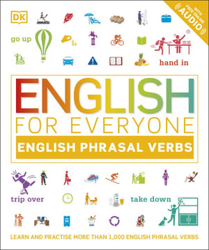 English for Everyone English Phrasal Verbs : Learn and Practise More Than 1,000 English Phrasal Verbs - DK