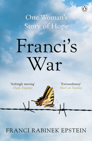 Franci's War : The incredible true story of one woman's survival of the Holocaust - Franci Epstein