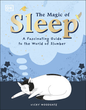 The Magic of Sleep : . . . and the Science of Dreams - DK