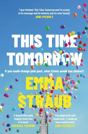 This Time Tomorrow : A Novel - Emma Straub