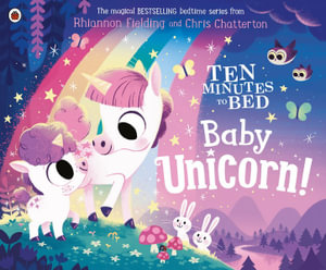 Ten Minutes to Bed : Baby Unicorn - Rhiannon Fielding