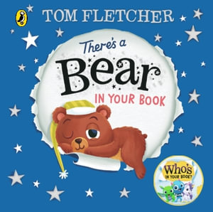 There's a Bear in Your Book : A soothing bedtime story from Tom Fletcher - Greg Abbott