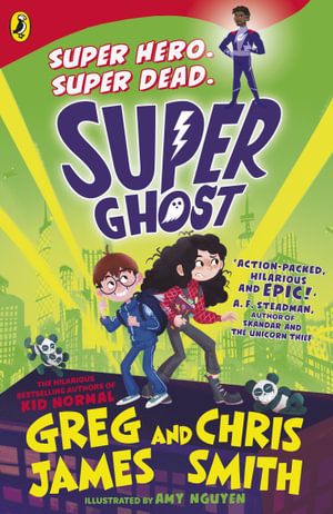 Super Ghost : From the hilarious bestselling authors of Kid Normal - Greg James