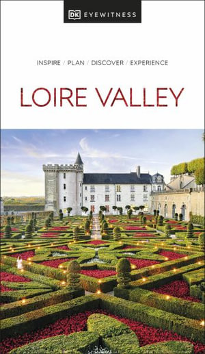 DK Eyewitness Loire Valley : Travel Guide - Dk Eyewitness