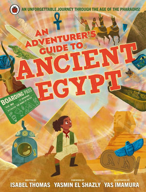 An Adventurer's Guide to Ancient Egypt : Adventurer's Guide - Isabel Thomas