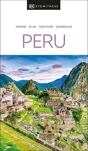 Peru : DK Eyewitness Travel Guide - DK Eyewitness Travel Guide