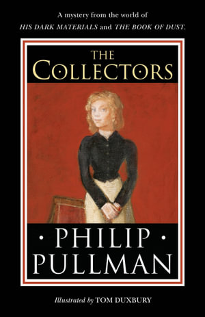 The Collectors : A short story from the world of His Dark Materials and the Book of Dust - Philip Pullman