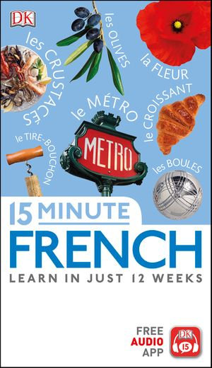 15 Minute French : Learn in Just 12 Weeks - DK