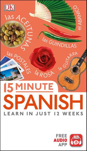15 Minute Spanish : Learn in Just 12 Weeks - DK