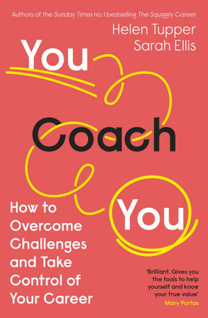 You Coach You : How to Overcome Challenges and Take Control of Your Career - Sarah Ellis