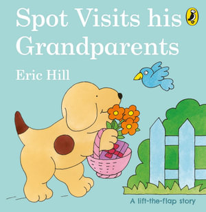 Spot Visits His Grandparents : Spot - Hill, Eric