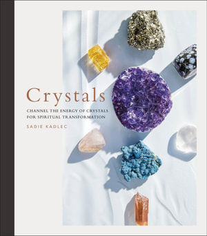 Crystals : Complete Healing Energy for Spiritual Seekers - Sadie Kadlec