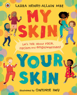 My Skin, Your Skin : Let's talk about race, racism and empowerment - Laura Henry-Allain