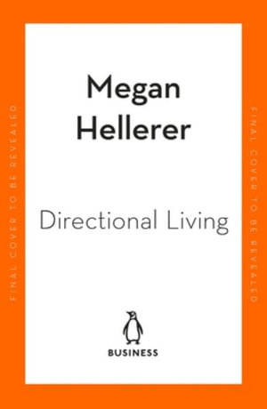 Directional Living : Get Unstuck, Find Career Fulfillment and Discover a Life that's Right for You - Megan Hellerer