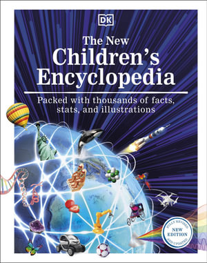 The New Children's Encyclopedia : Packed with Thousands of Facts, Stats and Illustrations - DK