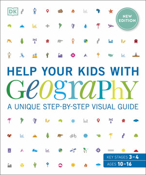 Help Your Kids with Geography, Ages 10-16 (Key Stages 3 & 4) : A Unique Step-By-Step Visual Guide - DK