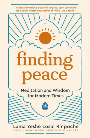 Finding Peace : Meditation and Wisdom for Modern Times - Lama Yeshe Losal Rinpoche