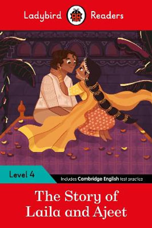 Ladybird Readers Level 4 - Tales from India - The Story of Laila and Ajeet (ELT Graded Reader) : Ladybird Readers, Level 4, Tales from India, Elt Graded Reader - Ladybird Books Ltd