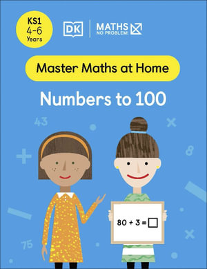 Maths - No Problem! Numbers to 100 : Ages 4-6 (Key Stage 1) - Maths - No Problem!